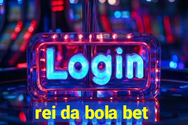 rei da bola bet